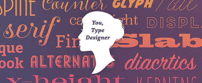 So You Want to Be a Type Designer?
