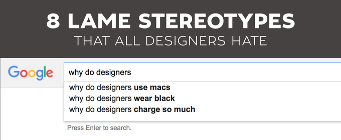 8 Lame Stereotypes That All Designers Hate