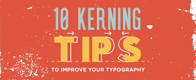 10 Kerning Tips to Improve Your Typography