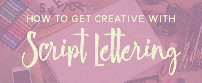 Video Tutorial: How to Get Creative With Script Lettering