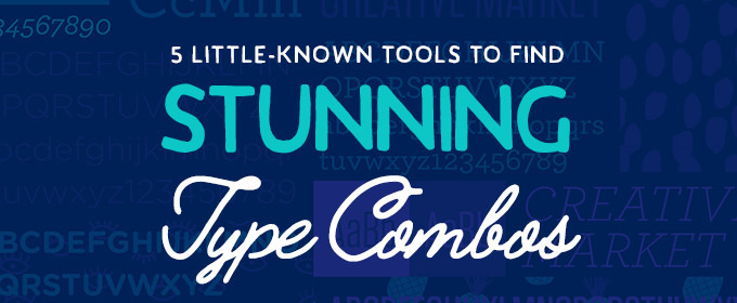 5 Little-Known Tools to Find Stunning Type Combos