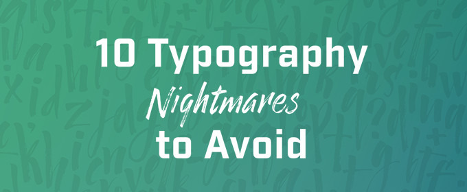 10 Typography Nightmares to Avoid