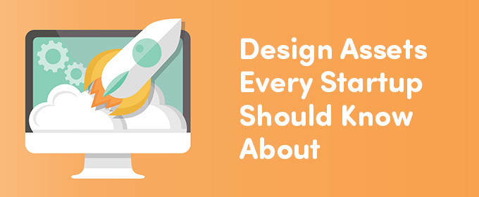 Design Assets Every Startup Should Know About