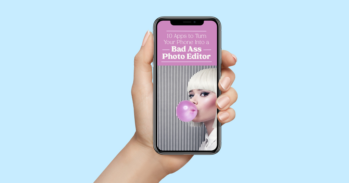 10 Apps To Turn Your Phone Into A Bad Ass Photo Editor Creative