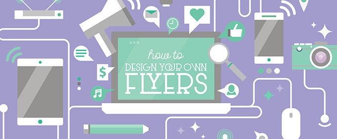 How to Design Your Own Flyer: Templates and Tips
