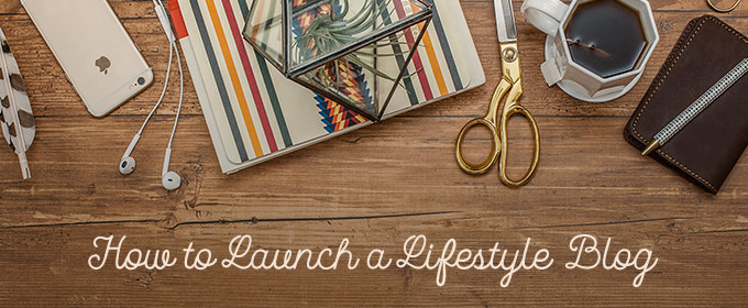 How to Launch a Lifestyle Blog in 5 Steps