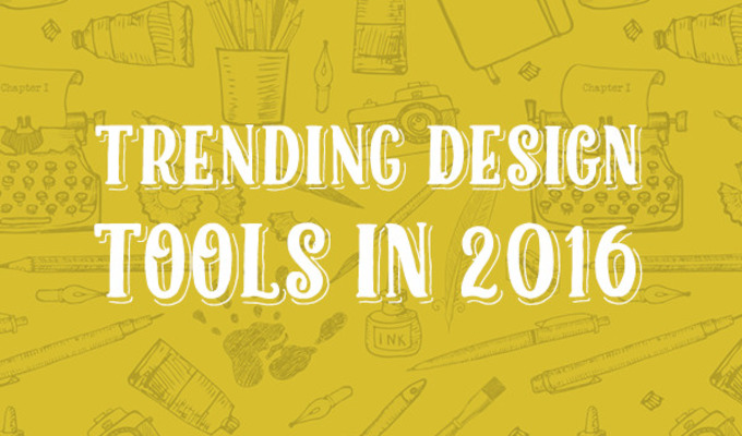 7 Trending Tools That'll Up Your Design Game in 2016