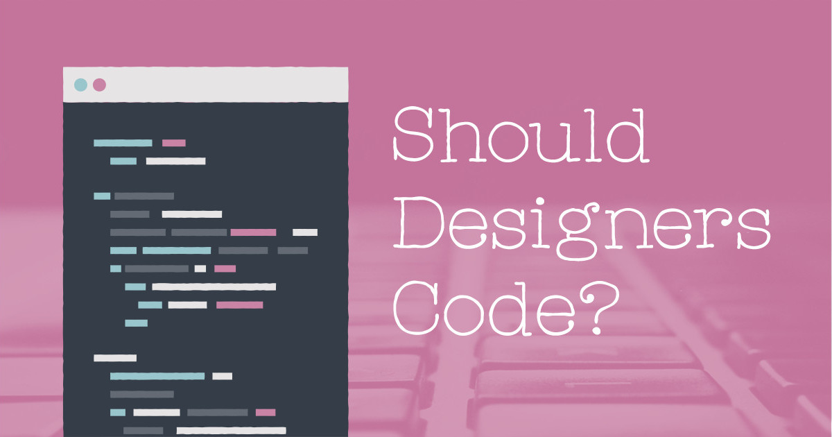 Should Designers Code? ~ Creative Market Blog