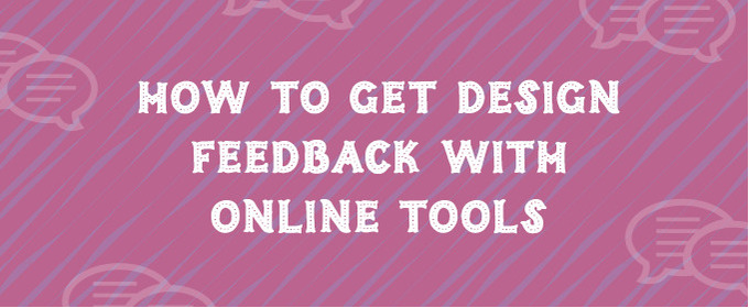 How to Get Design Feedback With Online Tools
