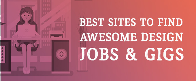 Best Sites to Find Awesome Design Jobs and Gigs