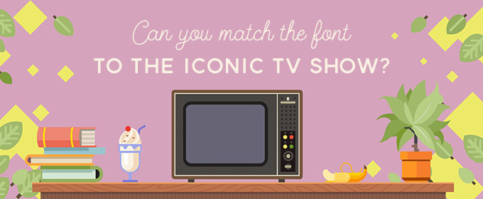 Quiz: Can You Match the Font to the Iconic TV Show?