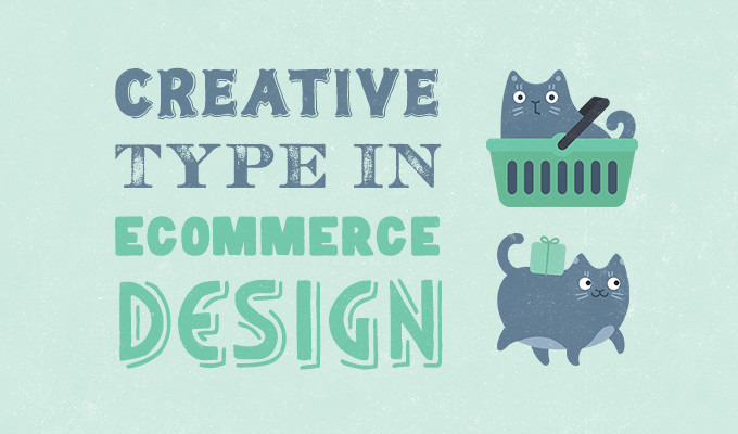 Creative Type in Ecommerce Design