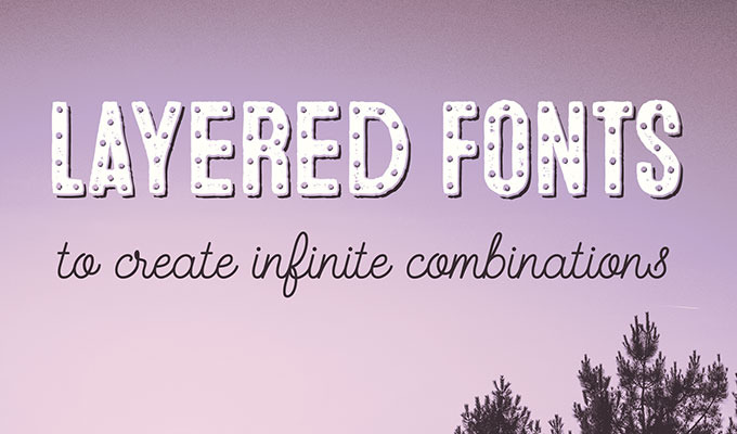 20 Layered Fonts To Create Infinite Combinations