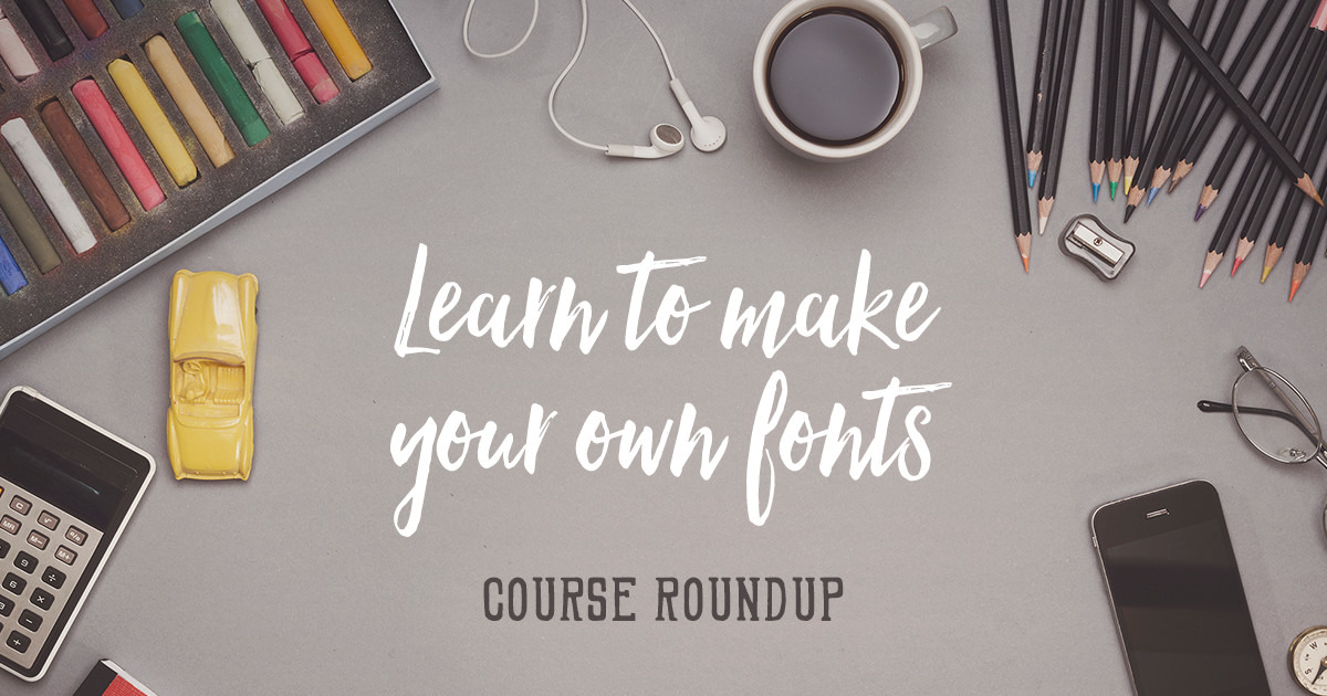 learn-to-make-your-own-fonts-with-these-10-courses-creative-market-blog