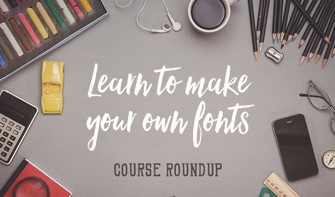 Learn to Make Your Own Fonts with These 10 Courses