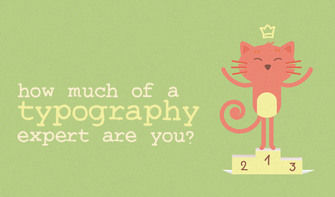 Quiz: How Much of a Typography Expert Are You?