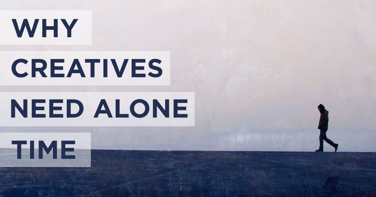 Why Creatives Need Alone Time to Thrive Creative Market Blog