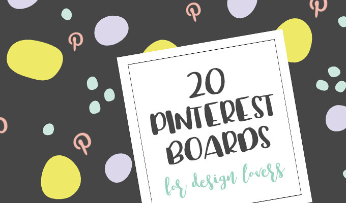20 Pinterest Boards (and 5 Users) All Design Lovers Should Follow