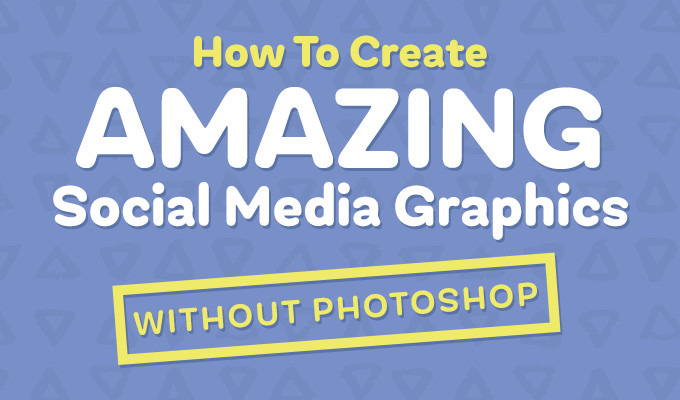 How to Create Amazing Social Media Graphics Without Photoshop
