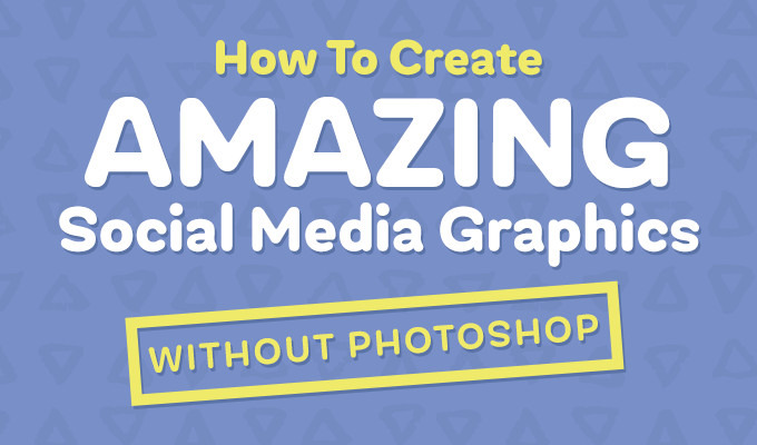 How to Create Amazing Social Media Graphics Without Photoshop