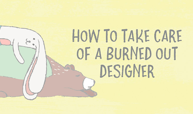 How to Take Care of a Burned Out Designer