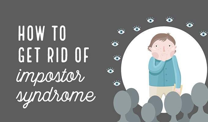 How to Get Rid of Impostor Syndrome Once and for All