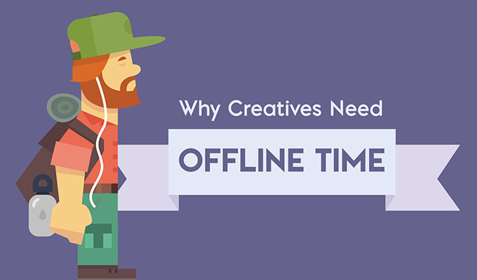 Why Creatives Need Offline Time to Grow