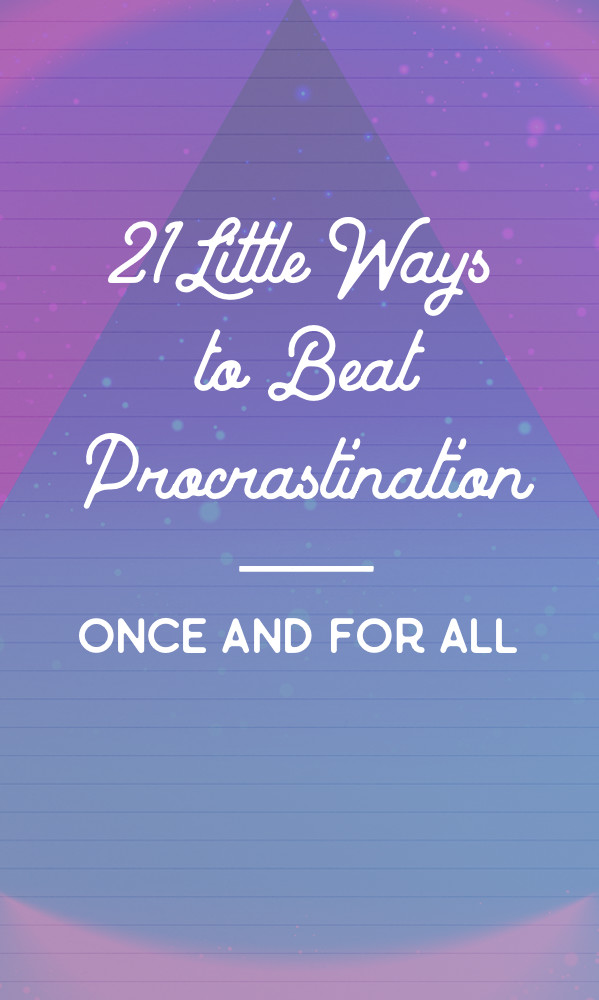 21 Little Ways To Beat Procrastination — Once And For All - Creative ...