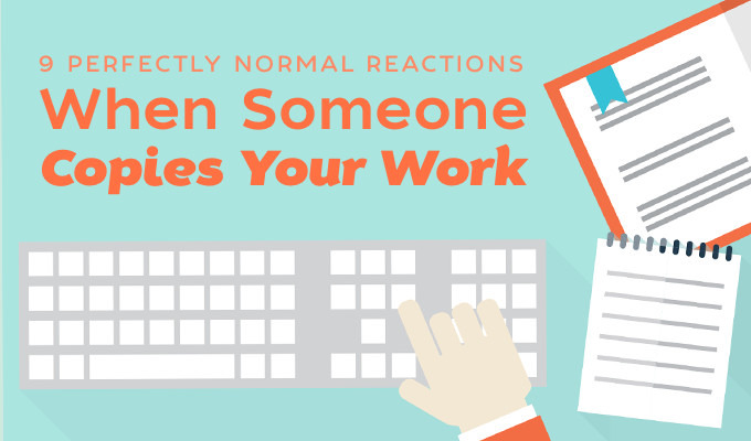 9 Perfectly Normal Reactions When Someone Copies Your Work