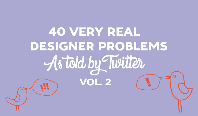 40 Very Real Designer Problems As Told By Twitter: Volume 2