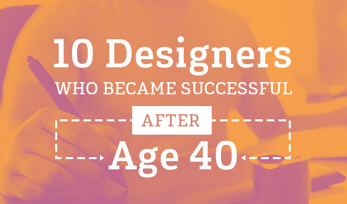 10 Designers Who Only Became Successful After Age 40