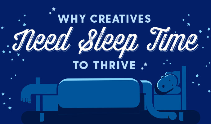 Why Creatives Need Sleep Time to Thrive