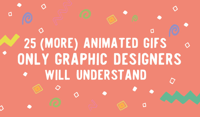 25 More GIFs Only Graphic Designers Will Understand