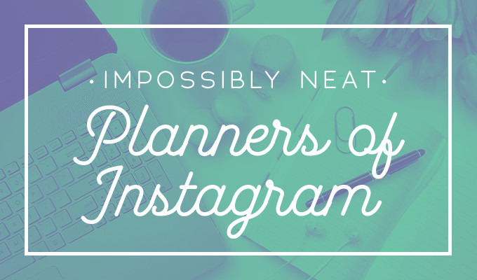 Impossibly Neat Planners of Instagram