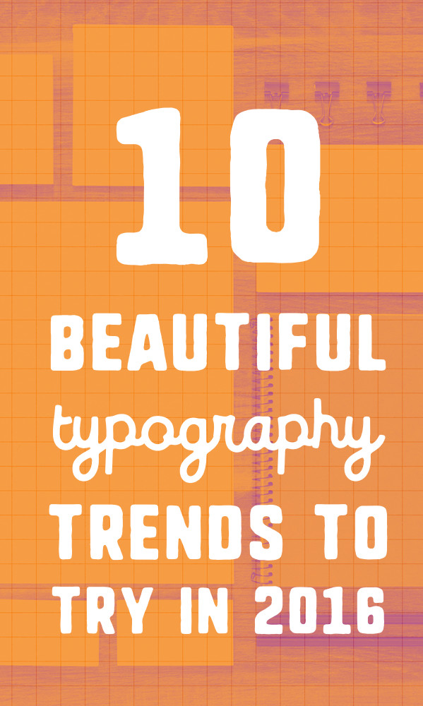 10 Beautiful Typography Trends To Try In 2016 - Creative Market Blog