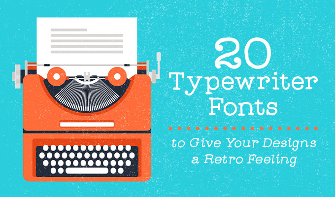 20 Typewriter Fonts to Give Your Designs a Retro Feeling