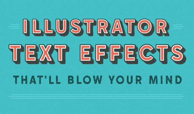 20 Illustrator Text Effects That'll Blow Your Mind