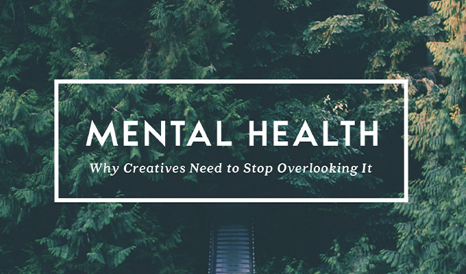 Why Creatives Need To Stop Overlooking Mental Health