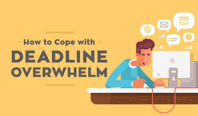 How to Cope With Deadline Overwhelm
