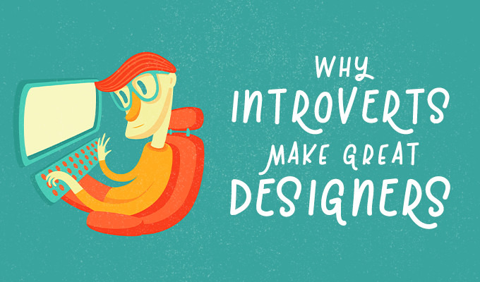 Why Introverts Make Great Creatives and Designers