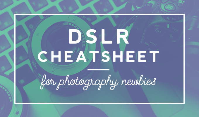 DSLR Cheatsheet for Beginners