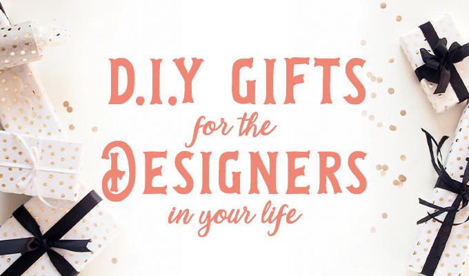 Last-Minute DIY Gifts for the Designers In Your Life
