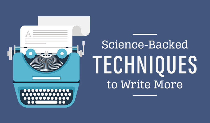 Science-Backed Techniques To Write More