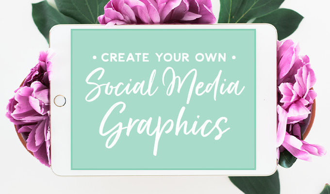 How to Create Your Own Social Media Graphics