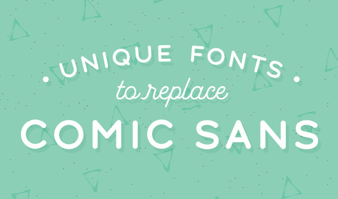Perfectly Unique Fonts to Replace Comic Sans