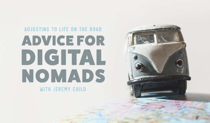 Adjusting to Life on The Road: Advice for Digital Nomads