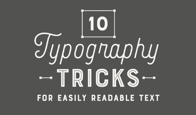 10 Typography Tricks for Easily Readable Text