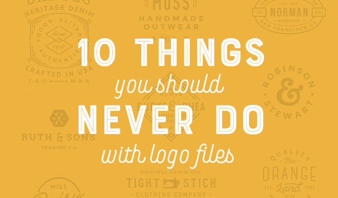10 Things You Should Never Do With Your Logo Files