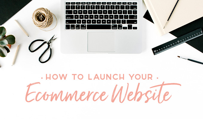 How to Launch Your Ecommerce Website: 40 Templates & Tips