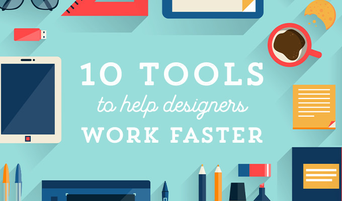 10 Tools To Help Designers Complete Projects Faster